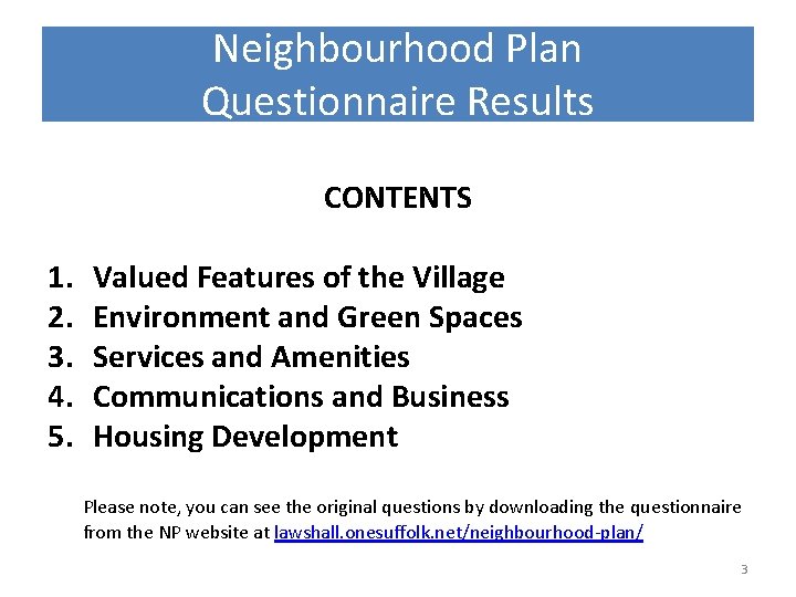 Neighbourhood Plan Questionnaire Results CONTENTS 1. 2. 3. 4. 5. Valued Features of the