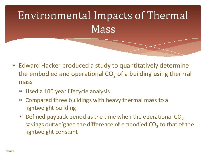 Environmental Impacts of Thermal Mass Edward Hacker produced a study to quantitatively determine the
