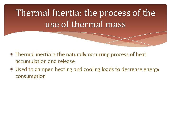 Thermal Inertia: the process of the use of thermal mass Thermal inertia is the
