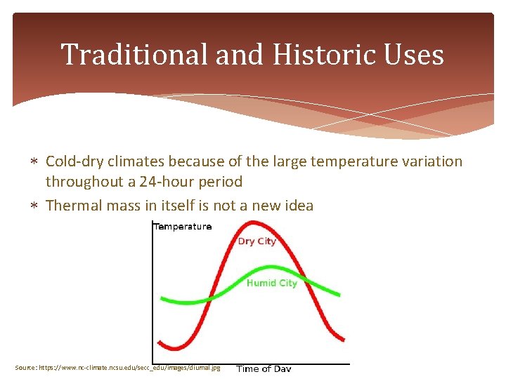 Traditional and Historic Uses Cold-dry climates because of the large temperature variation throughout a
