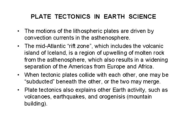 PLATE TECTONICS IN EARTH SCIENCE • The motions of the lithospheric plates are driven
