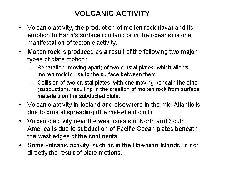 VOLCANIC ACTIVITY • Volcanic activity, the production of molten rock (lava) and its eruption