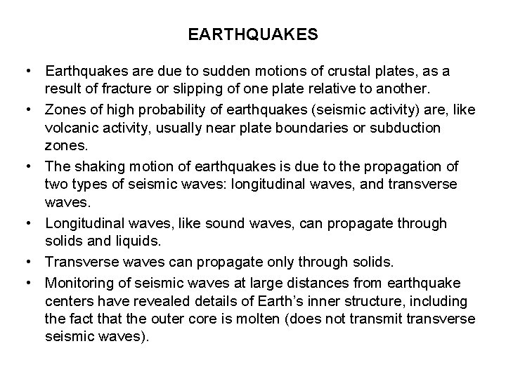 EARTHQUAKES • Earthquakes are due to sudden motions of crustal plates, as a result