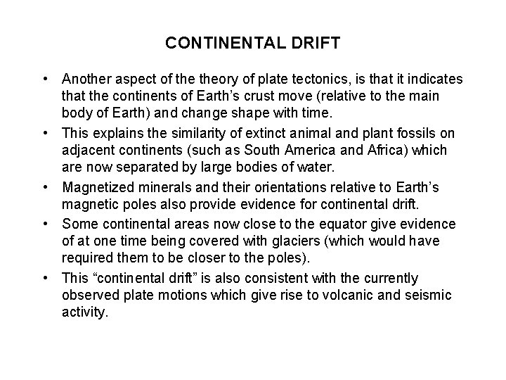 CONTINENTAL DRIFT • Another aspect of theory of plate tectonics, is that it indicates