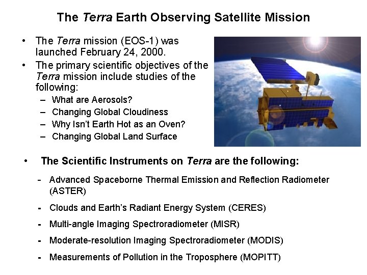 The Terra Earth Observing Satellite Mission • The Terra mission (EOS-1) was launched February