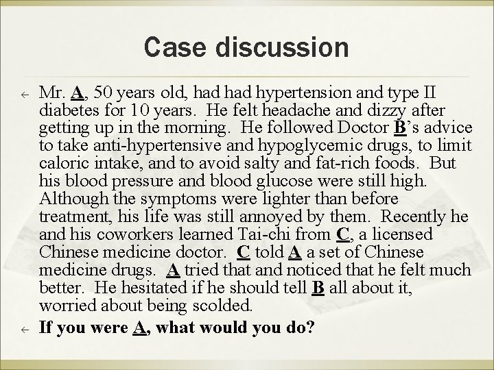 Case discussion ß ß Mr. A, 50 years old, had hypertension and type II