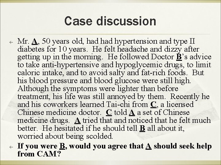 Case discussion ß ß Mr. A, 50 years old, had hypertension and type II