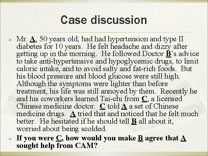 Case discussion ß ß Mr. A, 50 years old, had hypertension and type II