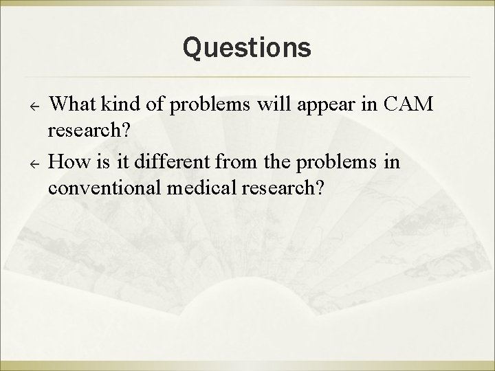 Questions ß ß What kind of problems will appear in CAM research? How is