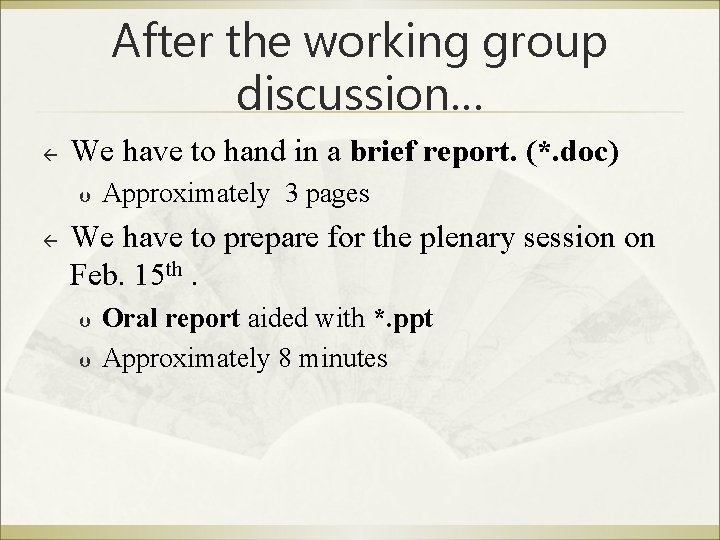 After the working group discussion… ß We have to hand in a brief report.