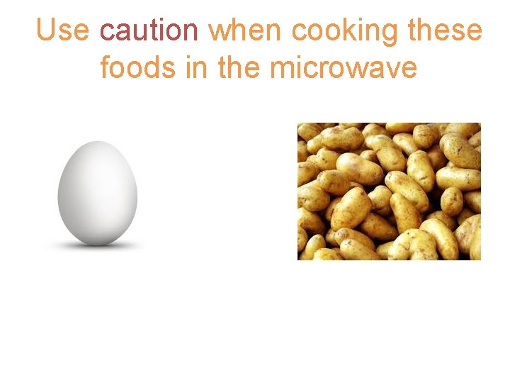 Use caution when cooking these foods in the microwave 