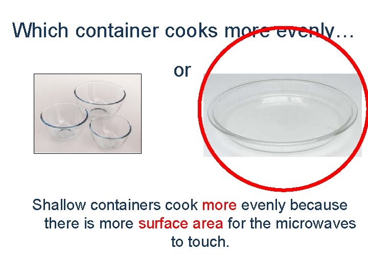 Which container cooks more evenly… ROUND or Why? !? Shallow containers cook more evenly