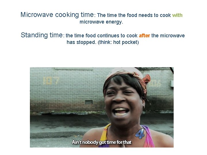 Microwave cooking time: The time the food needs to cook with microwave energy. Standing