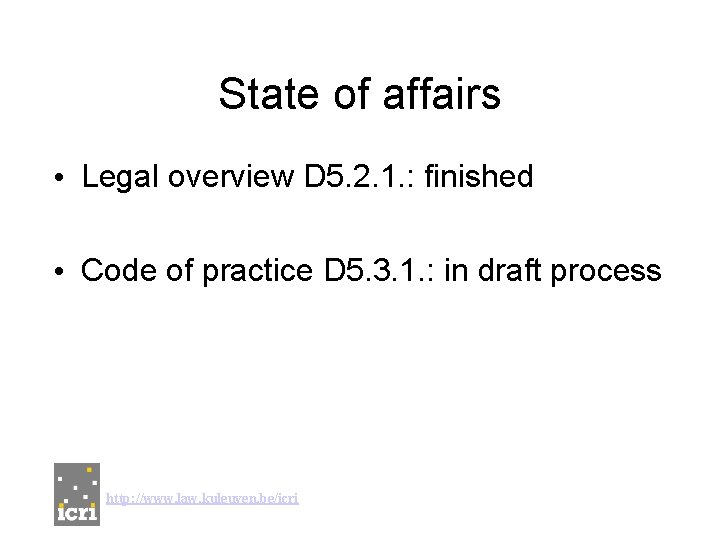 State of affairs • Legal overview D 5. 2. 1. : finished • Code