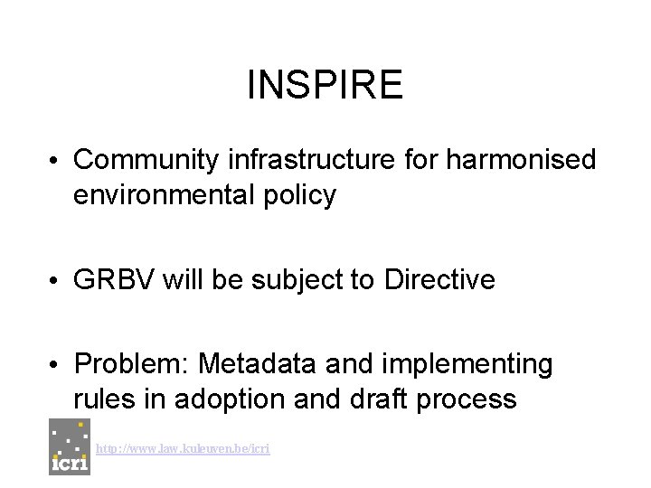INSPIRE • Community infrastructure for harmonised environmental policy • GRBV will be subject to