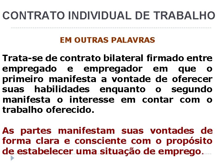 CONTRATO INDIVIDUAL DE TRABALHO EM OUTRAS PALAVRAS Trata-se de contrato bilateral firmado entre empregador