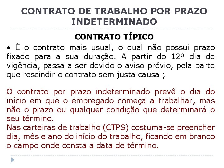 CONTRATO DE TRABALHO POR PRAZO INDETERMINADO CONTRATO TÍPICO • É o contrato mais usual,
