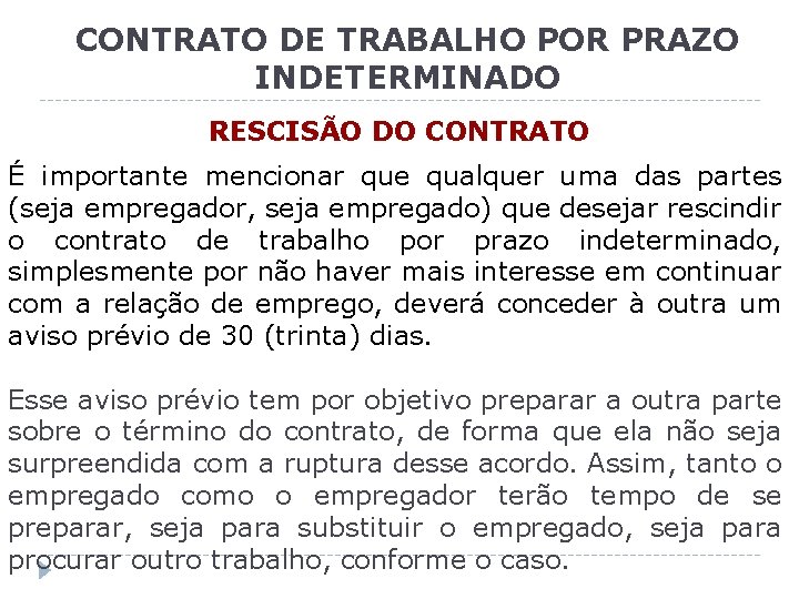 CONTRATO DE TRABALHO POR PRAZO INDETERMINADO RESCISÃO DO CONTRATO É importante mencionar que qualquer