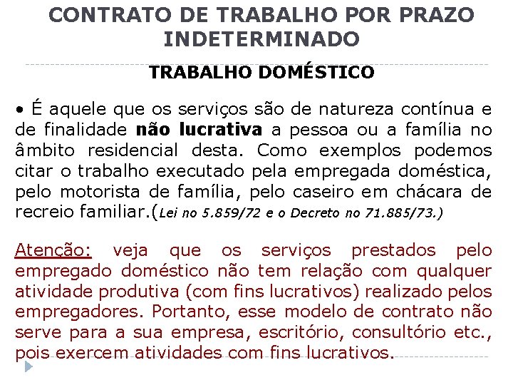 CONTRATO DE TRABALHO POR PRAZO INDETERMINADO TRABALHO DOMÉSTICO • É aquele que os serviços