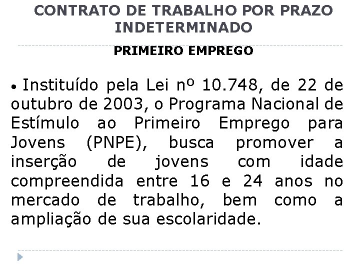 CONTRATO DE TRABALHO POR PRAZO INDETERMINADO PRIMEIRO EMPREGO Instituído pela Lei nº 10. 748,