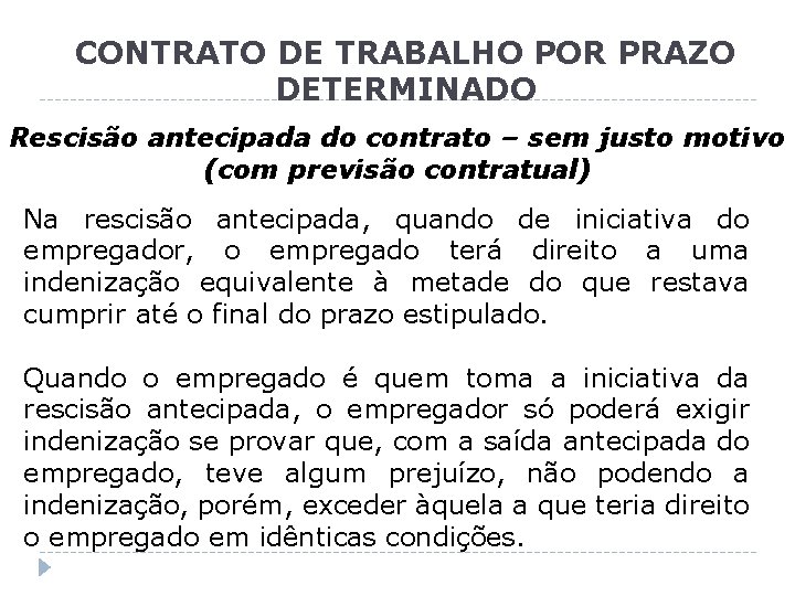 CONTRATO DE TRABALHO POR PRAZO DETERMINADO Rescisão antecipada do contrato – sem justo motivo