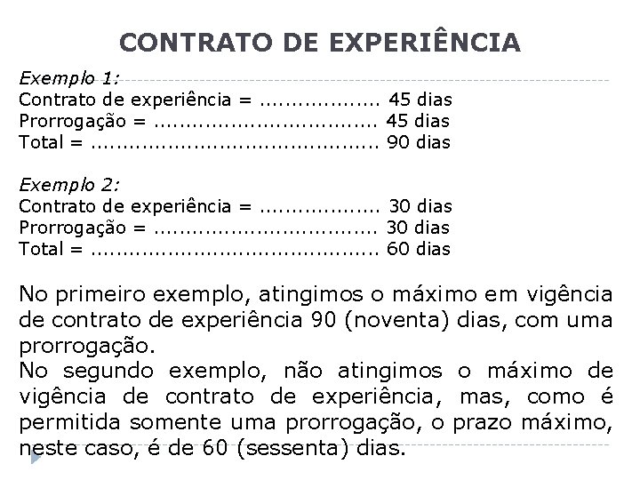CONTRATO DE EXPERIÊNCIA Exemplo 1: Contrato de experiência =. . . . . 45