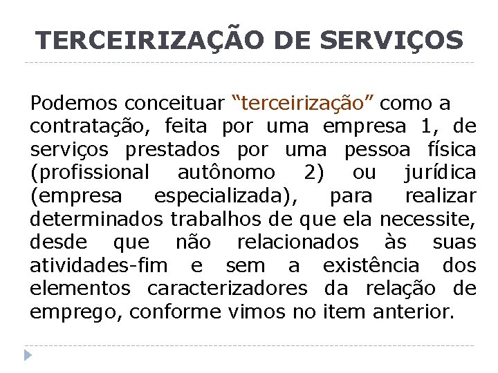 TERCEIRIZAÇÃO DE SERVIÇOS Podemos conceituar “terceirização” como a contratação, feita por uma empresa 1,