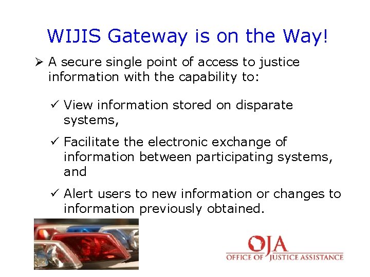 WIJIS Gateway is on the Way! Ø A secure single point of access to