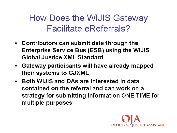 How Does the WIJIS Gateway Facilitate e. Referrals? • Contributors can submit data through