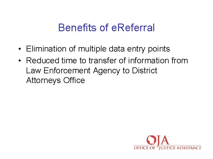 Benefits of e. Referral • Elimination of multiple data entry points • Reduced time