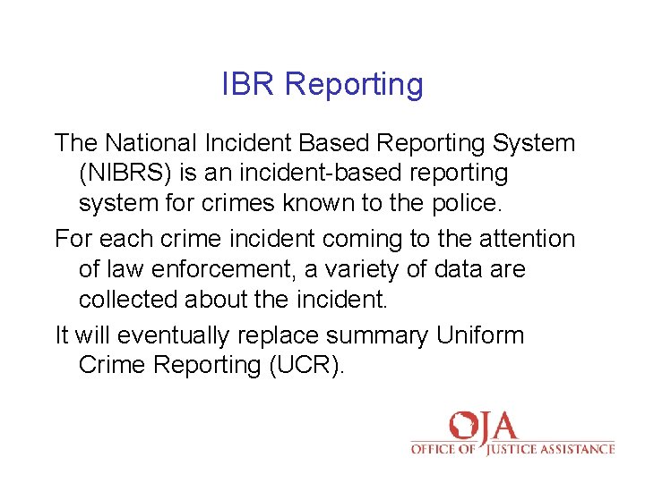 IBR Reporting The National Incident Based Reporting System (NIBRS) is an incident-based reporting system