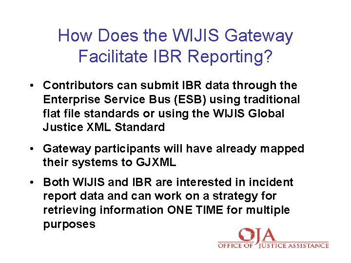 How Does the WIJIS Gateway Facilitate IBR Reporting? • Contributors can submit IBR data