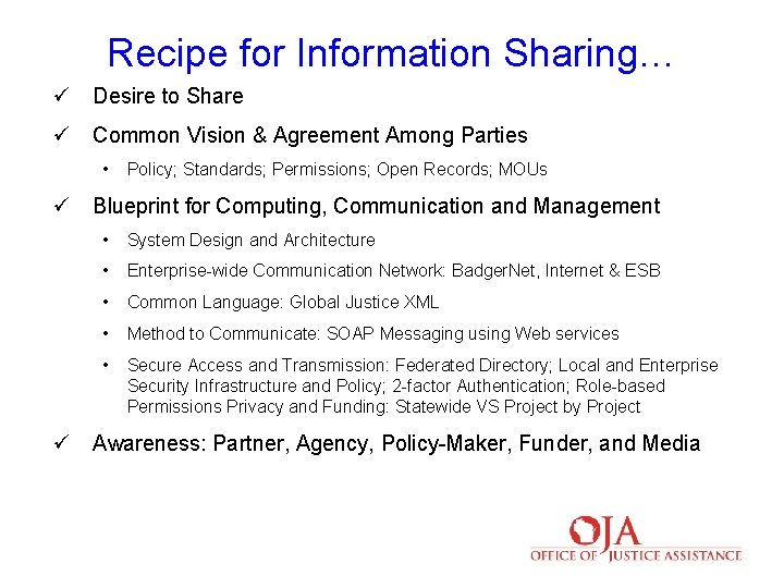 Recipe for Information Sharing… ü Desire to Share ü Common Vision & Agreement Among