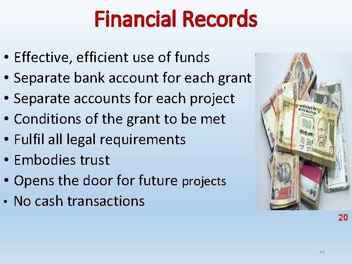 Financial Records • Effective, efficient use of funds • Separate bank account for each