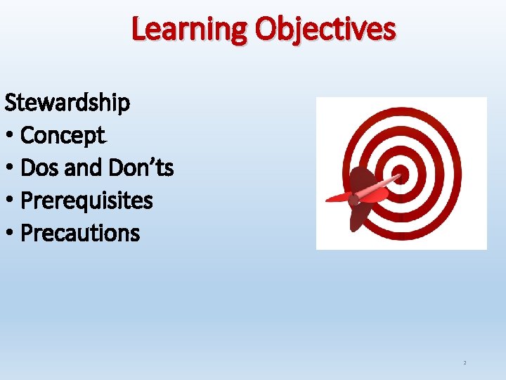 Learning Objectives Stewardship • Concept • Dos and Don’ts • Prerequisites • Precautions 2