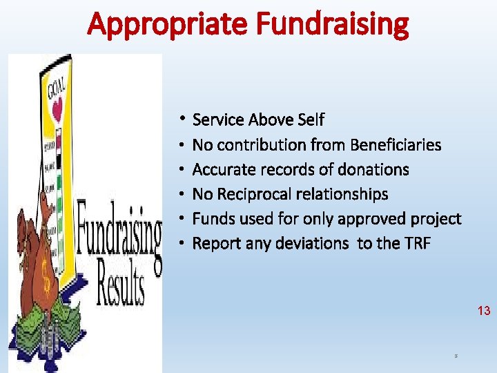 Appropriate Fundraising • Service Above Self • • • No contribution from Beneficiaries Accurate