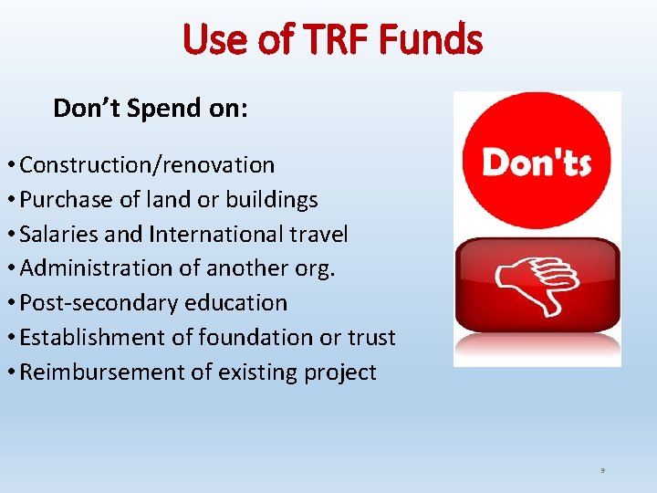 Use of TRF Funds Don’t Spend on: • Construction/renovation • Purchase of land or