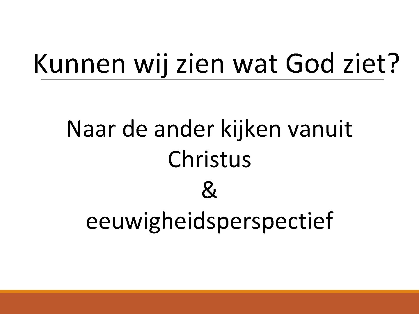 Kunnen wij zien wat God ziet? Naar de ander kijken vanuit Christus & eeuwigheidsperspectief