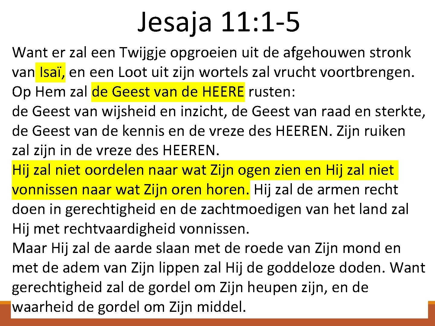 Jesaja 11: 1 -5 Want er zal een Twijgje opgroeien uit de afgehouwen stronk