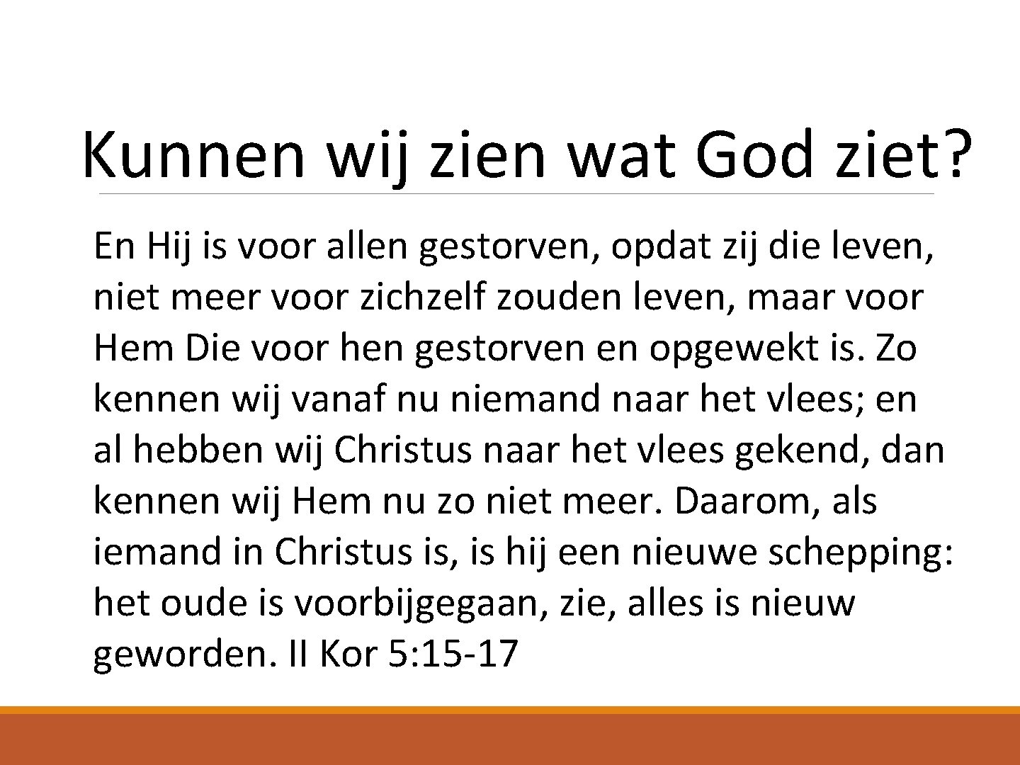 Kunnen wij zien wat God ziet? En Hij is voor allen gestorven, opdat zij