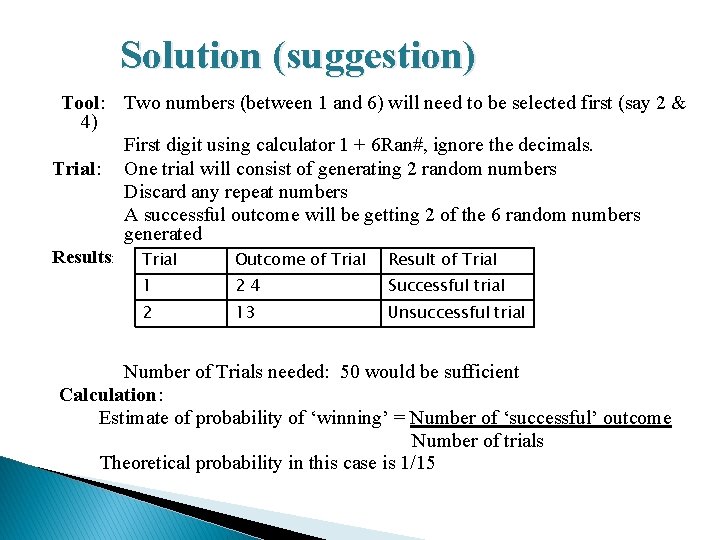 Solution (suggestion) Tool: Two numbers (between 1 and 6) will need to be selected