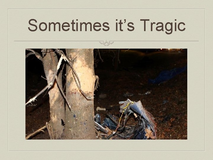 Sometimes it’s Tragic 