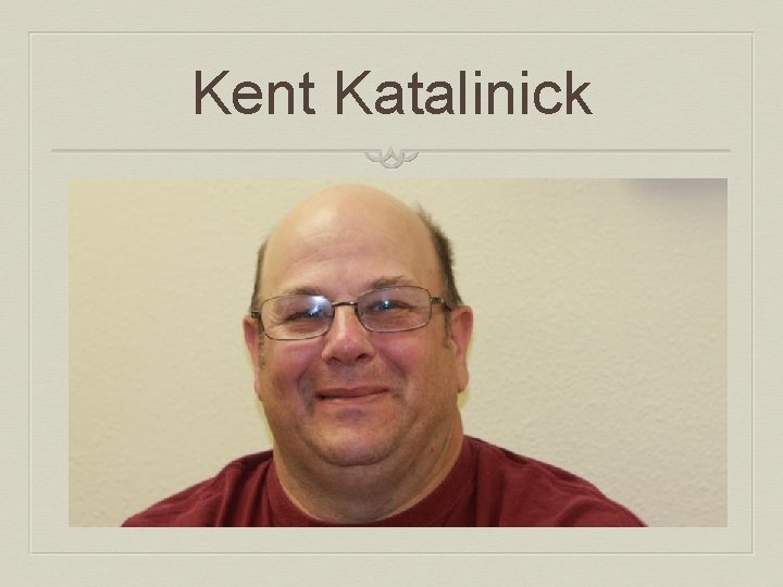 Kent Katalinick 