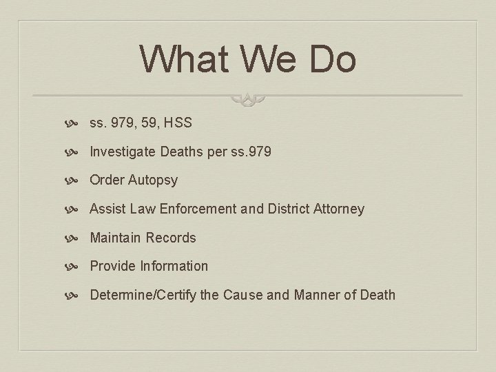 What We Do ss. 979, 59, HSS Investigate Deaths per ss. 979 Order Autopsy