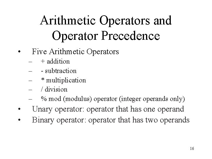 Arithmetic Operators and Operator Precedence • Five Arithmetic Operators – – – • •