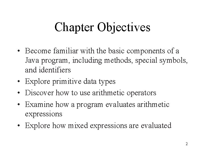 Chapter Objectives • Become familiar with the basic components of a Java program, including