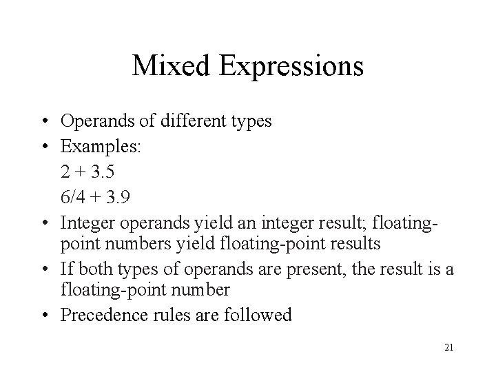 Mixed Expressions • Operands of different types • Examples: 2 + 3. 5 6/4