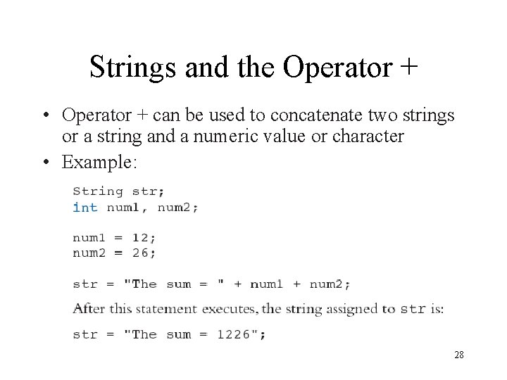Strings and the Operator + • Operator + can be used to concatenate two