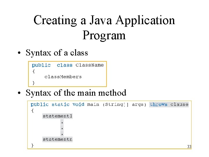 Creating a Java Application Program • Syntax of a class • Syntax of the