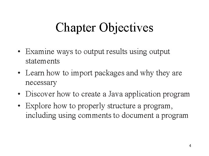 Chapter Objectives • Examine ways to output results using output statements • Learn how